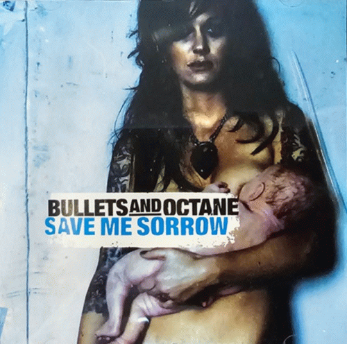 Bullets And Octane : Save Me Sorrow